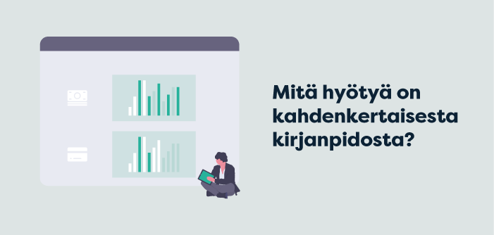 Mitä hyötyä kahdenkertaisesta kirjanpidosta on?