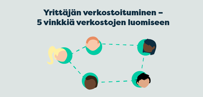 Yrittäjän verkostoituminen – 5 vinkkiä verkostojen luomiseen