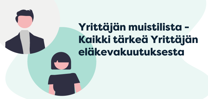 Yrittäjän muistilista – Kaikki tärkeä yrittäjän eläkevakuutuksesta