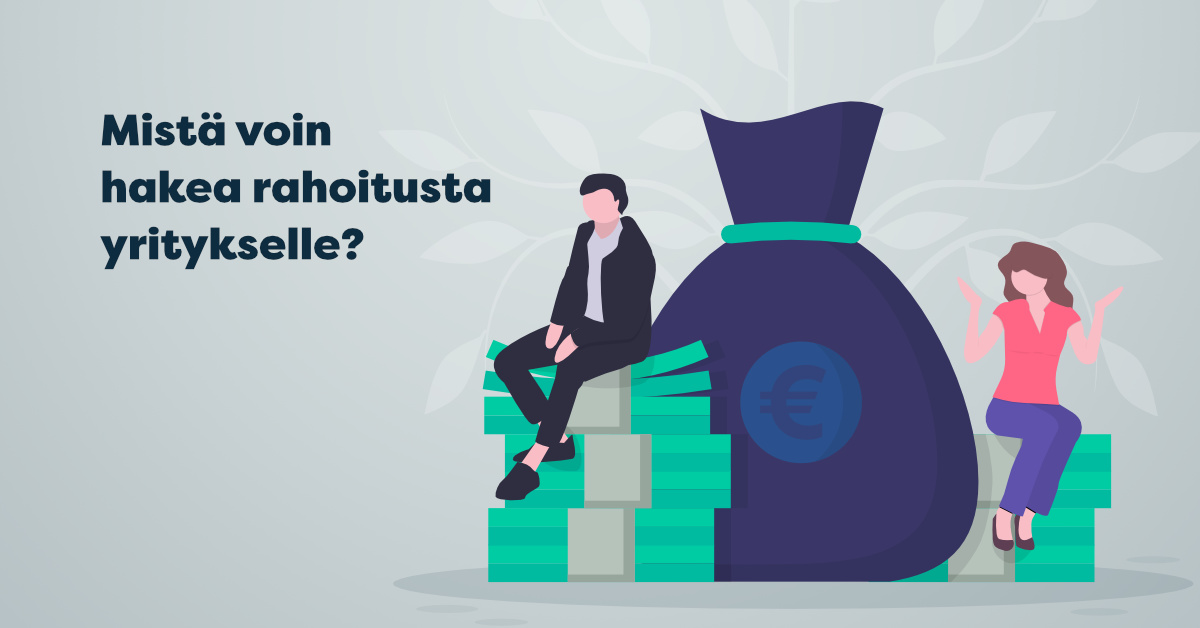 Mistä voin hakea rahoitusta yritykselle?