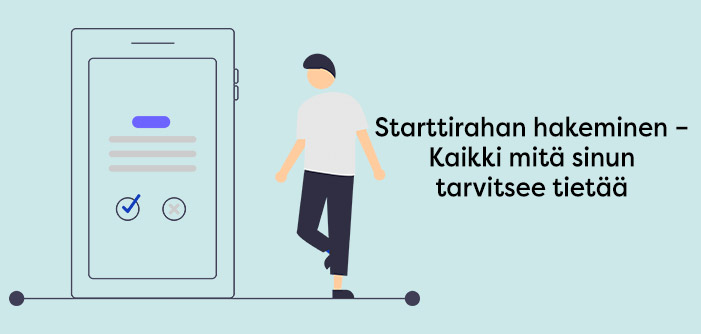 Starttirahan hakeminen – Kaikki mitä sinun tarvitsee tietää