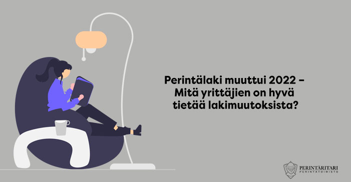 Perintälaki muuttui 2022 – Mitä yrittäjien on hyvä tietää lakimuutoksista?