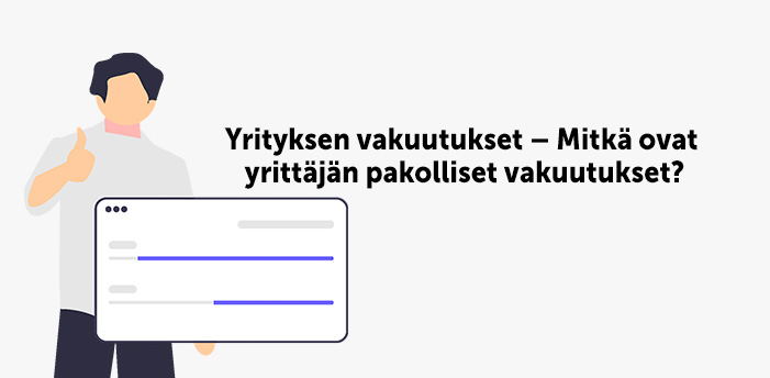 Yrityksen vakuutukset – Mitkä ovat yrittäjän pakolliset vakuutukset?