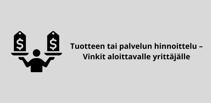 Tuotteen tai palvelun hinnoittelu – Vinkit aloittavalle yrittäjälle