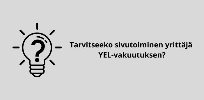 Tarvitseeko sivutoiminen yrittäjä YEL-vakuutuksen?